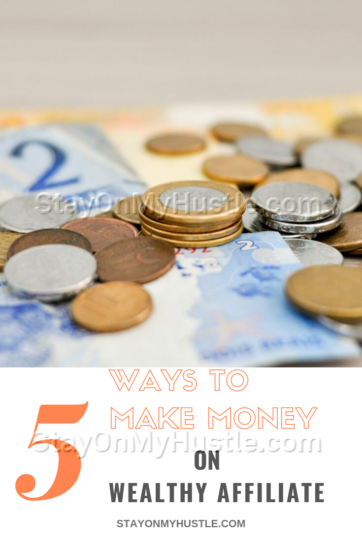 5 ways to make money on Wealthy Affiliate
