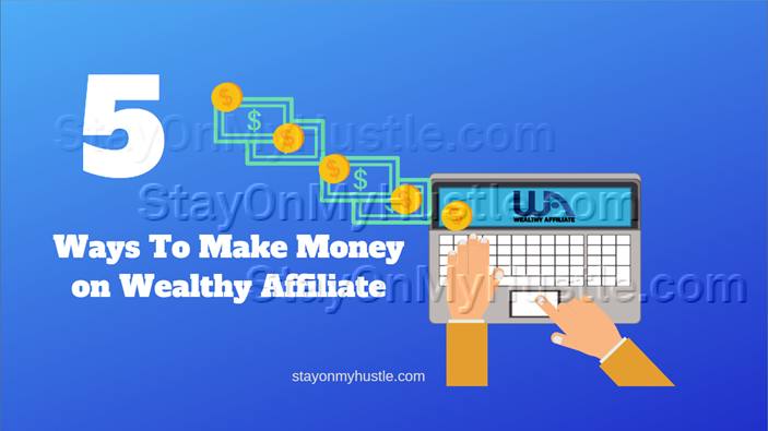 blog banner for blogpost titled 5 ways to make money on Wealthy Affiliate