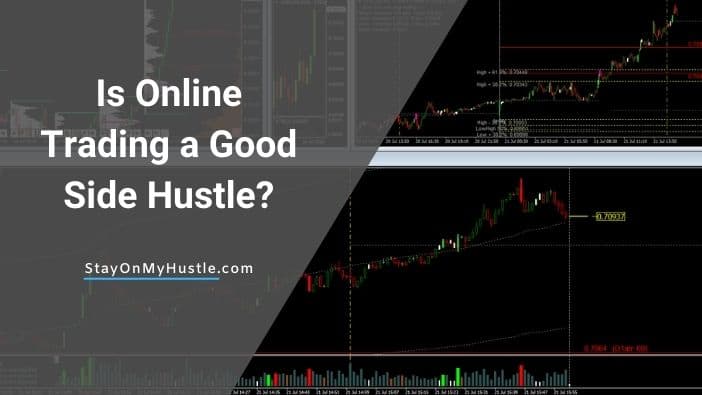 Is Online Trading a Good Side Hustle
