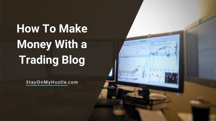 How To Make Money With a Trading Blog
